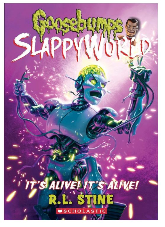 GOOSEBUMPS SLAPPYWORLD #07: IT'S ALIVE! IT'S ALIVE